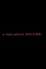 A Man Walks Into a Bar