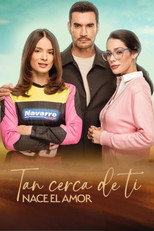 Tan cerca de ti, nace el amor poster