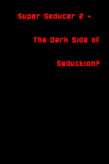 Poster for Super Seducer 2 - The Dark Side of Seduction?
