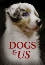 Poster for Dogs and Us: The Secret of a Friendship 