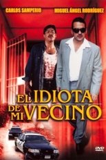 Poster for El idiota de mi vecino