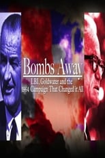 Poster di Bombs Away: LBJ, Goldwater and the 1964 Campaign That Changed It All
