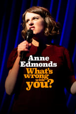 Poster for Anne Edmonds: What's Wrong With You 