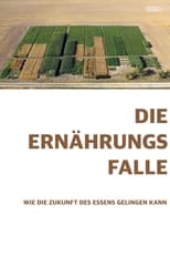 Poster for Die Ernährungsfalle - Wie die Zukunft des Essens gelingen kann 