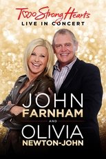 John Farnham and Olivia Newton-John: Two Strong Hearts - Live in Concert