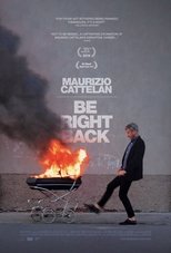 Maurizio Cattelan: Be Right Back (2016)