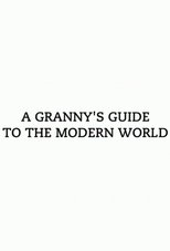 Poster for A Granny's Guide to the Modern World Season 1