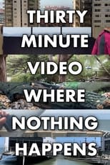 Poster for Thirty Minute Video Where Nothing Happens