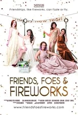 Friends, Foes & Fireworks (2018)