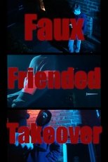 Poster for Faux-Friended Takeover 