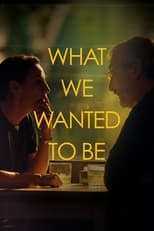 Poster for What We Wanted to be