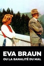 Poster di Eva Braun ou la banalité du mal