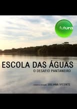 Poster for Escola das águas: o desafio pantaneiro 