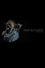 Poster for Paint & Plastic [a mini documentary] 