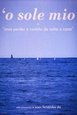 O'SOLE MIO or "We're gonna lose our way going home"