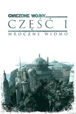 Gwiezdne wojny: Część I - Mroczne widmo