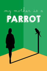 Poster for My Mother Is a Parrot