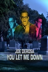 Poster for Joe DeRosa: You Let Me Down