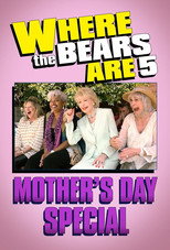 Where the Bears Are Mother's Day Special poster