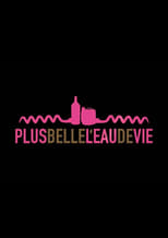 Poster for Plus belle l'eau de vie