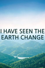 I Have Seen the Earth Change poster
