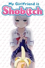 My Girlfriend Is Shobitch poster image
