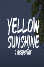 Poster for Yellow Sunshine - O Despertar