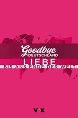 Poster for Goodbye Deutschland! Liebe bis ans Ende der Welt