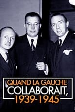 Poster for Quand la gauche collaborait, 1939-1945 