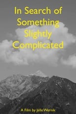 Poster di In Search of Something Slightly Complicated