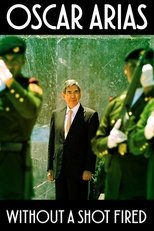 Oscar Arias: Without a Shot Fired main poster