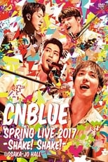 Poster for CNBLUE SPRING LIVE 2017 -Shake! Shake!-