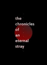 The Chronicles of an Eternal Stray