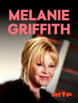 Melanie Griffith - Die Frau, die Hollywood überlebte