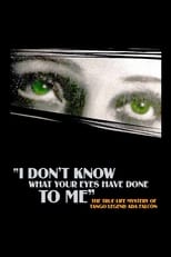 Poster for I Don't Know What Your Eyes Have Done to Me