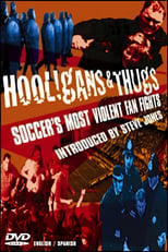 Poster for Hooligans & Thugs: Soccer's Most Violent Fan Fights