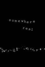 Poster for Somewhere Real 