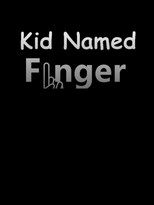 Kid Named Finger poster