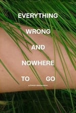 Poster for Everything Wrong and Nowhere to Go