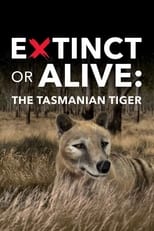 Poster for Extinct or Alive: The Tasmanian Tiger