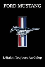 Poster for FORD MUSTANG : L'étalon Toujours Au Galop 