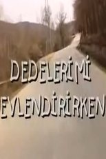 Poster for Dedelerimi Evlendirirken