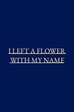 Poster for I left a flower with my name