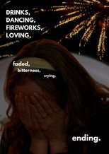 Drinks, dancing, fireworks, loving, faded, bitterness, crying, ending