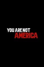 You Are Not America You Are Not America