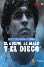 Poster for Grandes Momentos del Fútbol: El bueno, el malo y el Diego