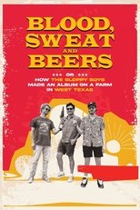 Poster for Blood, Sweat and Beers, or How the Sloppy Boys Made an Album on a Farm in West Texas