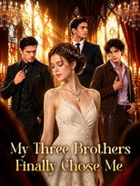 My Three Brothers Finally Chose Me