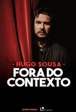 Poster for Hugo Sousa: Fora do Contexto 