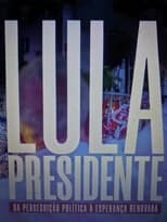 Poster for Lula Presidente: Da perseguição política à esperança renovada